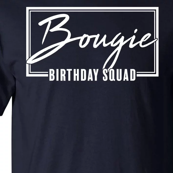 Funny Bougie Birthday Squad Matching Group Shirts Tall T-Shirt