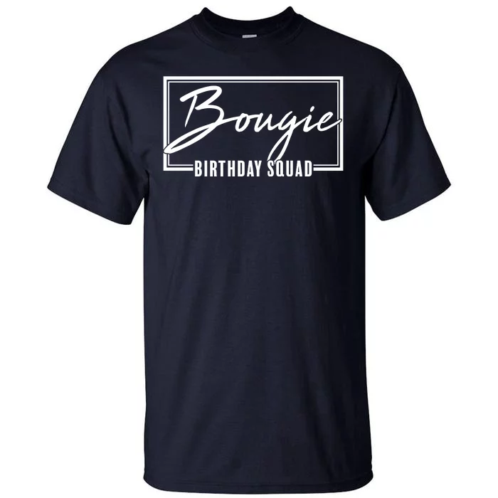 Funny Bougie Birthday Squad Matching Group Shirts Tall T-Shirt