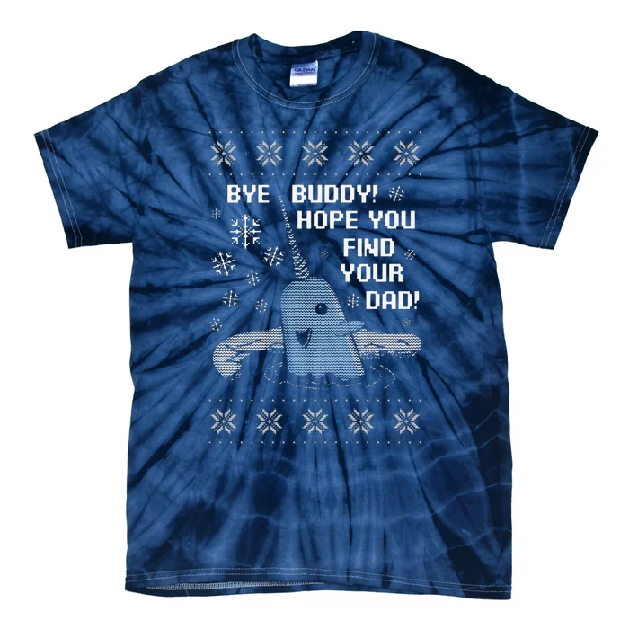 Funny Bye Buddy Christmas  Hope You Find Your Dad Elf Narwhal Tie-Dye T-Shirt