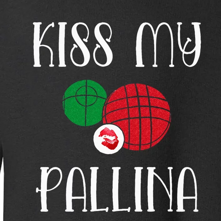 Funny Bocce Ball Kiss My Pallina Lawn Bowilng Toddler Sweatshirt