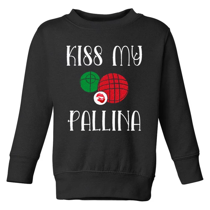 Funny Bocce Ball Kiss My Pallina Lawn Bowilng Toddler Sweatshirt