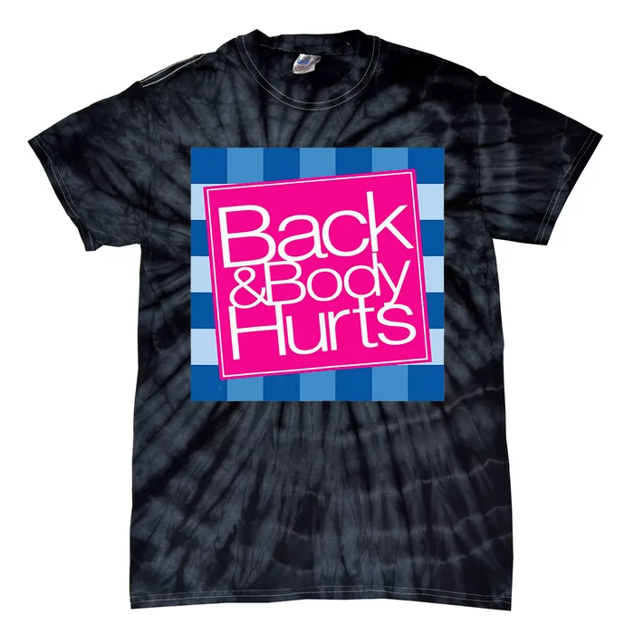 Funny Back Body Hurts Quote Workout Gym Top Tie-Dye T-Shirt