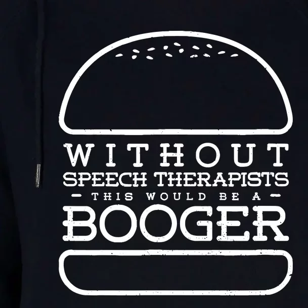 Funny Booger Burger Speech Therapy For Speech Therapist Womens Funnel Neck Pullover Hood