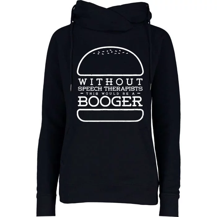 Funny Booger Burger Speech Therapy For Speech Therapist Womens Funnel Neck Pullover Hood