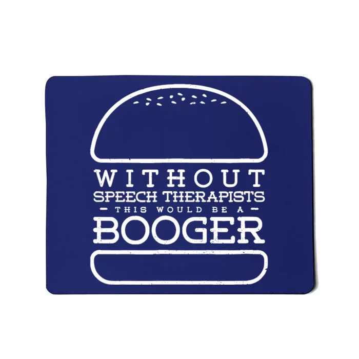 Funny Booger Burger Speech Therapy For Speech Therapist Mousepad