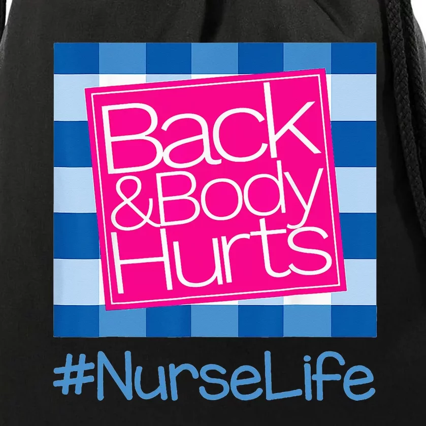 Funny Back Body Hurts Tee Quote Nurse Life Nursing Drawstring Bag