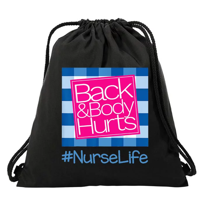 Funny Back Body Hurts Tee Quote Nurse Life Nursing Drawstring Bag