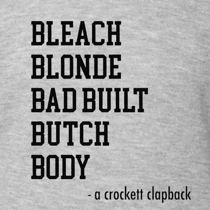 Funny Bleach Blonde Bad Built Butch Body Gift Toddler Sweatshirt