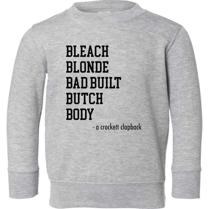 Funny Bleach Blonde Bad Built Butch Body Gift Toddler Sweatshirt