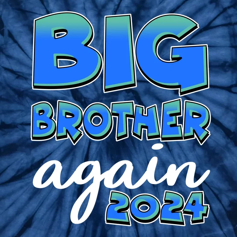 Funny Big Brother Again 2024 New Baby Sibling Tie-Dye T-Shirt