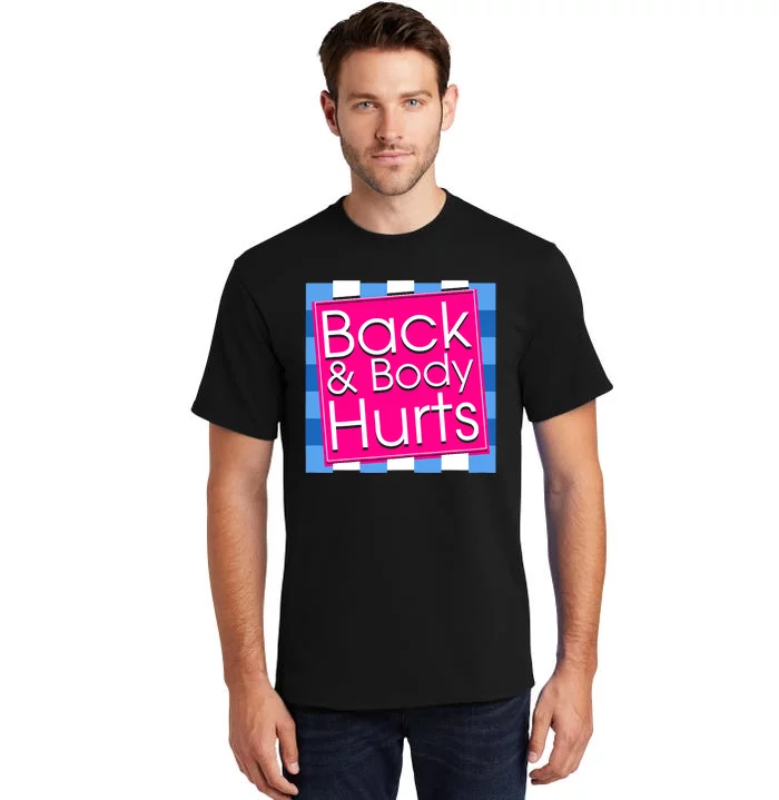 Funny Back Body Hurts Quote Exercise Workout Gym Top Tall T-Shirt