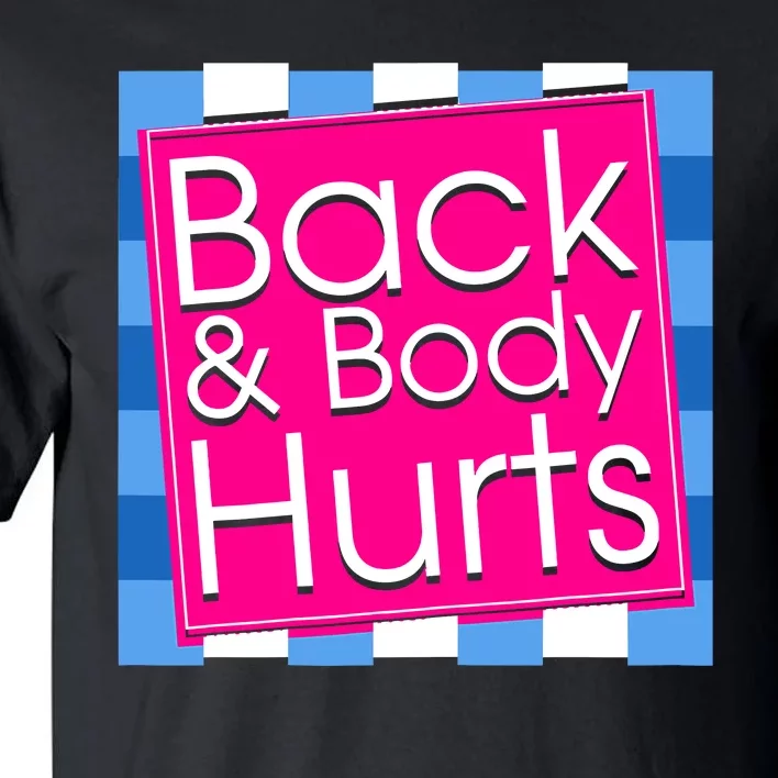 Funny Back Body Hurts Quote Exercise Workout Gym Top Tall T-Shirt