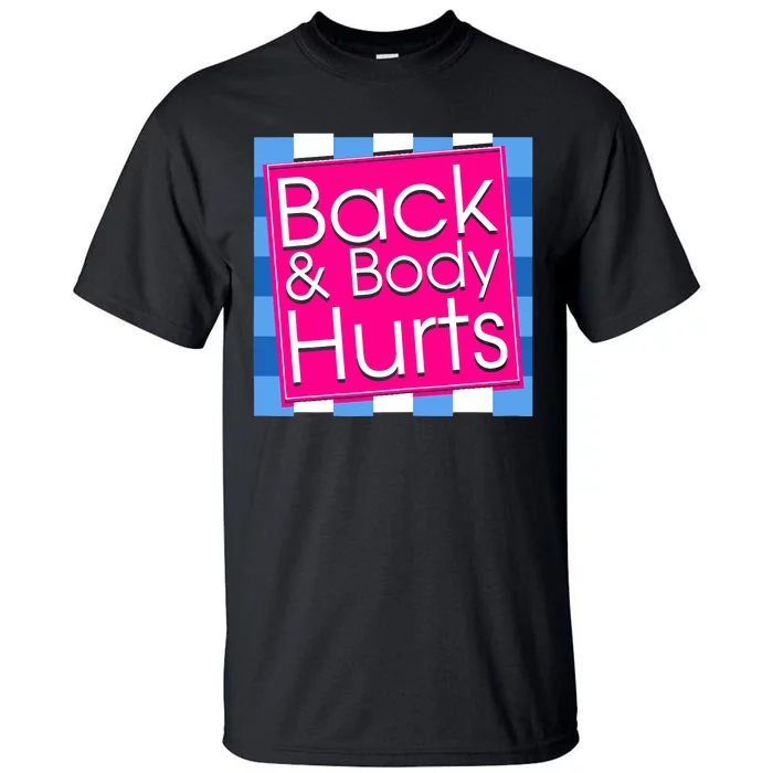 Funny Back Body Hurts Quote Exercise Workout Gym Top Tall T-Shirt