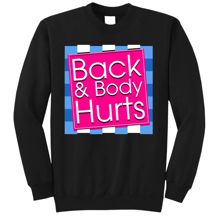 Funny Back Body Hurts Quote Exercise Workout Gym Top Tall Sweatshirt