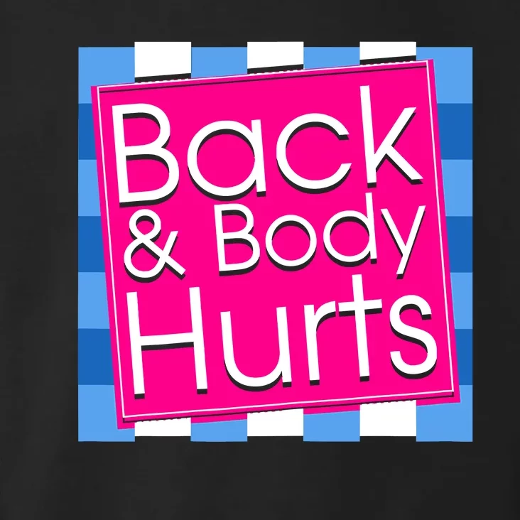 Funny Back Body Hurts Quote Exercise Workout Gym Top Toddler Hoodie