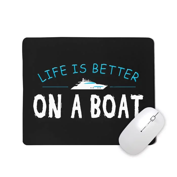 Funny Boating Boat Gift Life Better On Boat Captain Mousepad