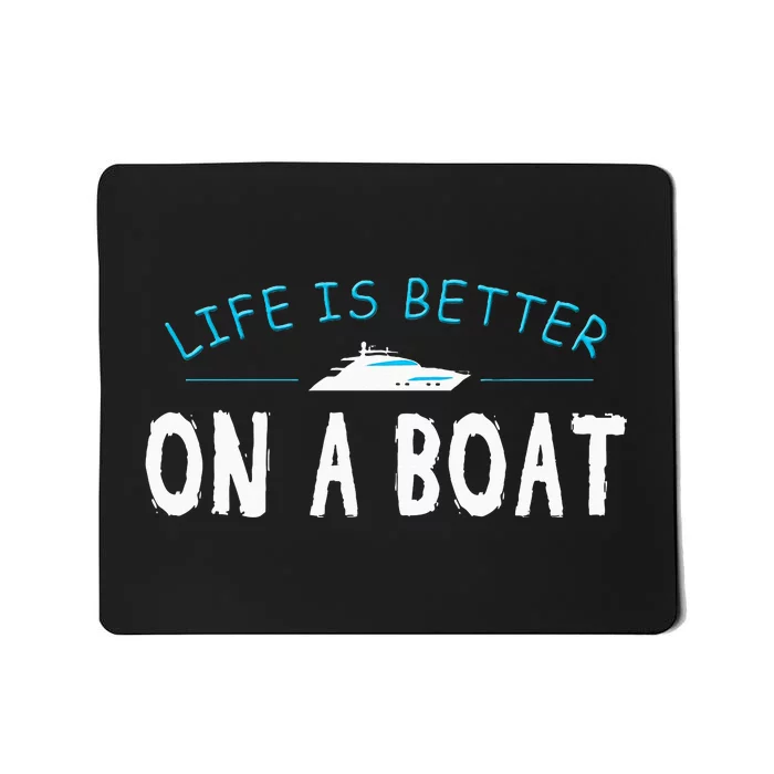 Funny Boating Boat Gift Life Better On Boat Captain Mousepad