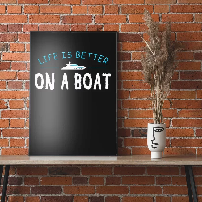 Funny Boating Boat Gift Life Better On Boat Captain Poster