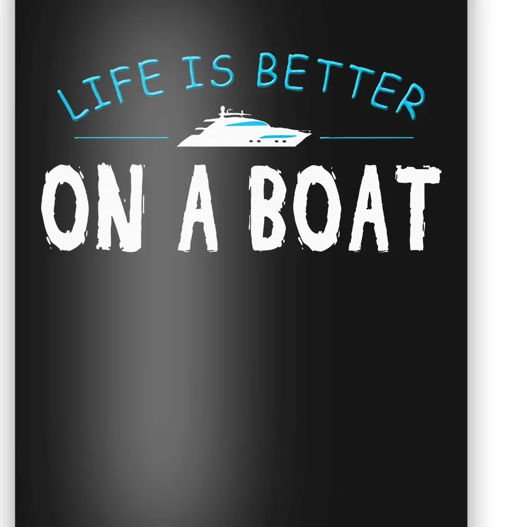 Funny Boating Boat Gift Life Better On Boat Captain Poster