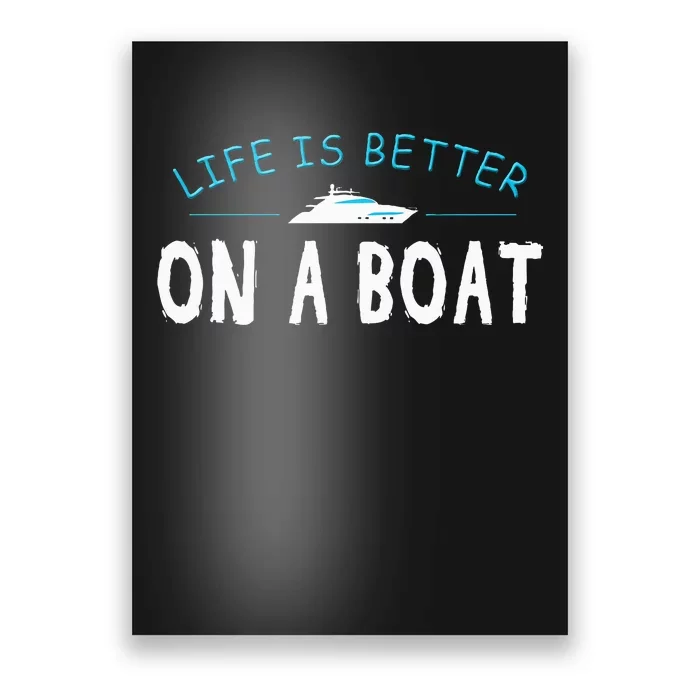 Funny Boating Boat Gift Life Better On Boat Captain Poster