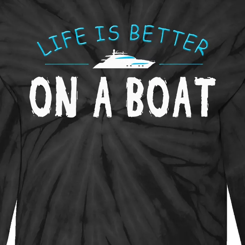 Funny Boating Boat Gift Life Better On Boat Captain Tie-Dye Long Sleeve Shirt