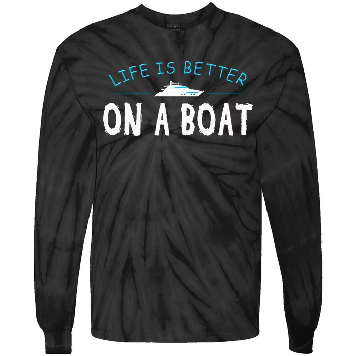 Funny Boating Boat Gift Life Better On Boat Captain Tie-Dye Long Sleeve Shirt