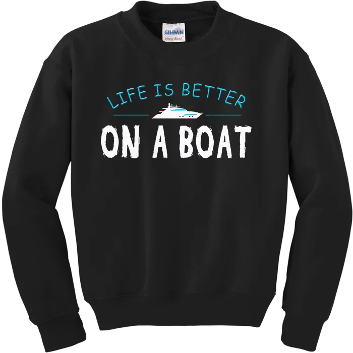 Funny Boating Boat Gift Life Better On Boat Captain Kids Sweatshirt