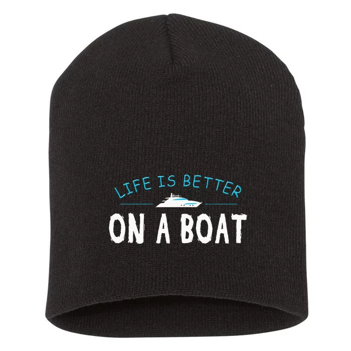 Funny Boating Boat Gift Life Better On Boat Captain Short Acrylic Beanie