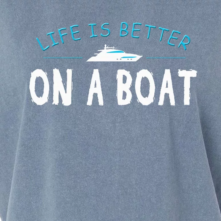 Funny Boating Boat Gift Life Better On Boat Captain Garment-Dyed Women's Muscle Tee