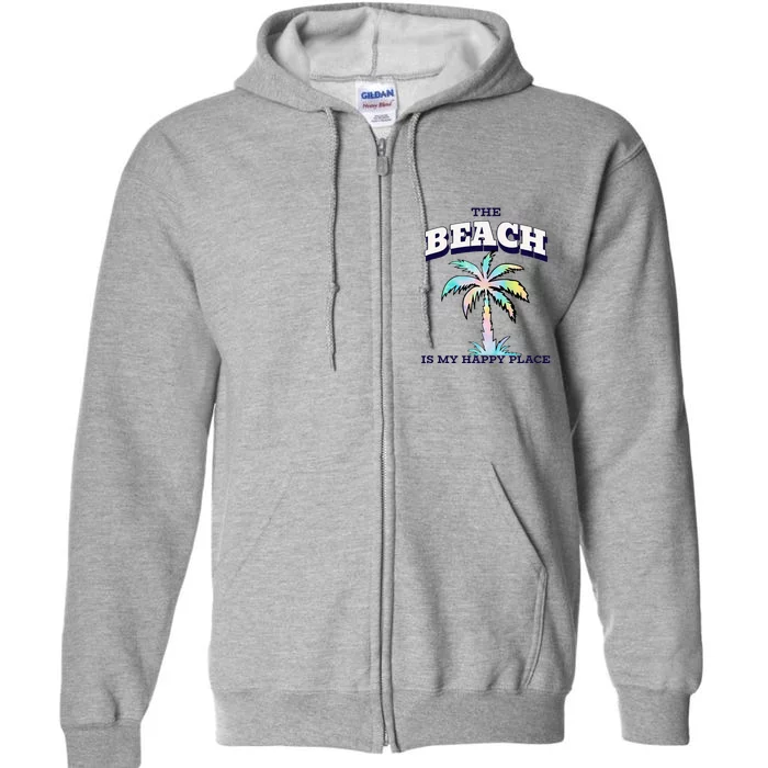 Family Beach Beach Is My Happy Place Vacation Full Zip Hoodie