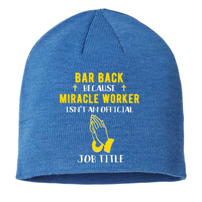 Funny Barback Because Miracle Worker Isn't A Job Title Bar G Great Gift 8 1/2in Sustainable Knit Beanie