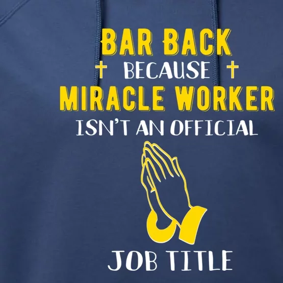 Funny Barback Because Miracle Worker Isn't A Job Title Bar G Great Gift Performance Fleece Hoodie