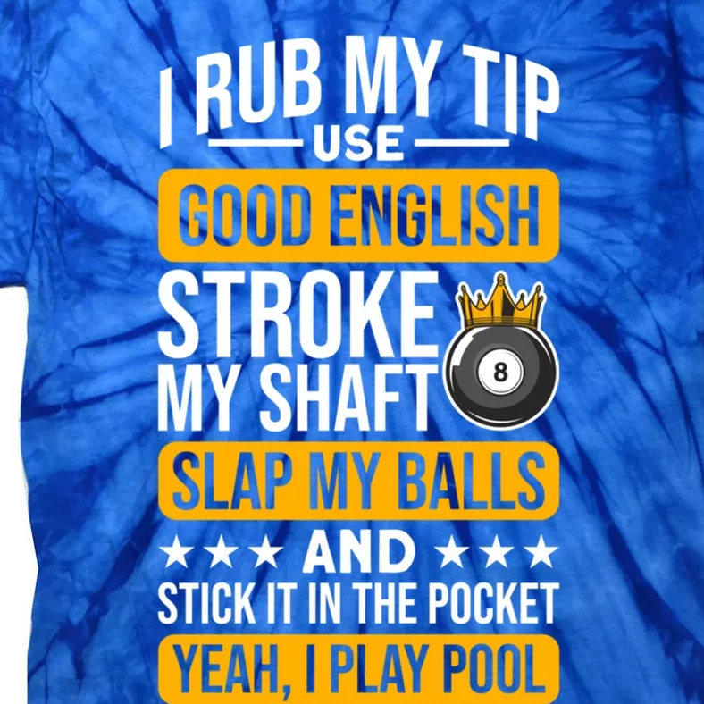 Funny Billiard Balls Cue I Rub My Tip Pool Player Quote Funny Gift Tie-Dye T-Shirt