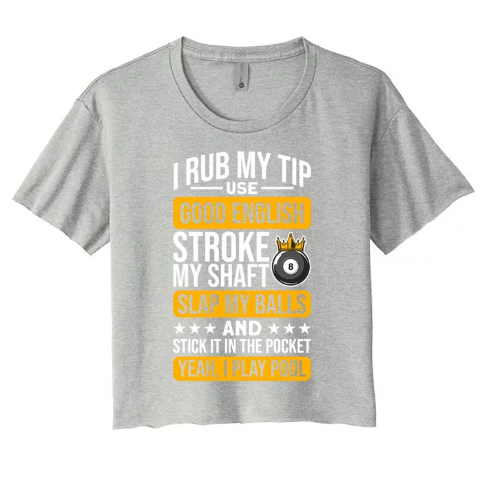 Funny Billiard Balls Cue I Rub My Tip Pool Player Quote Funny Gift Women's Crop Top Tee