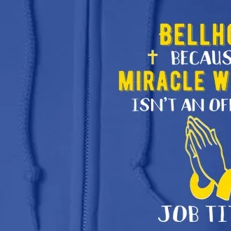 Funny Bellhop Because Miracle Worker Isn't A Job Title Gift Full Zip Hoodie