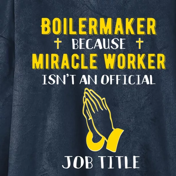 Funny Boilermaker Because Miracle Worker Isn't A Job Title G Gift Hooded Wearable Blanket