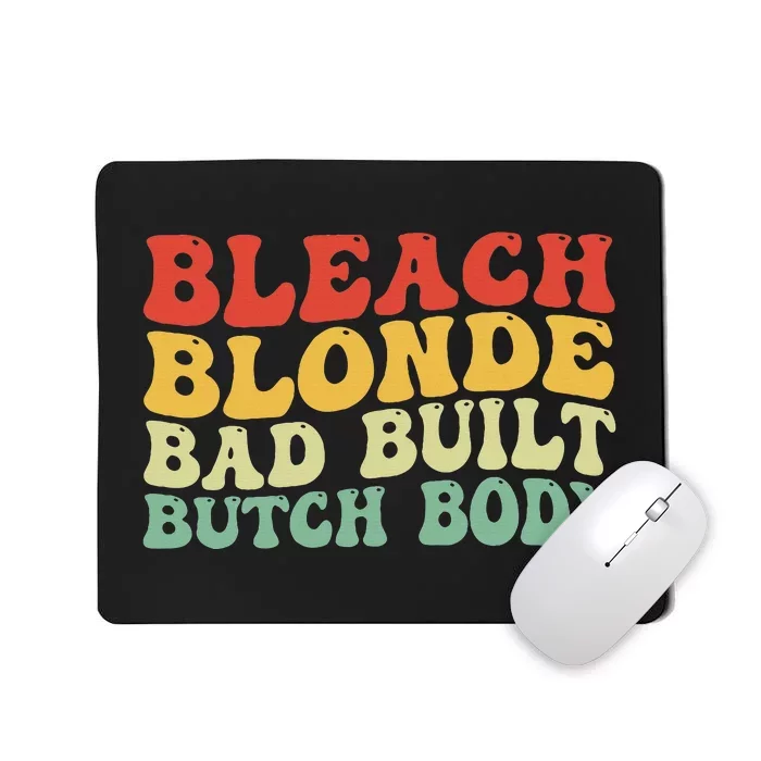 Funny Bleach Blonde Bad Built Butch Body Mousepad