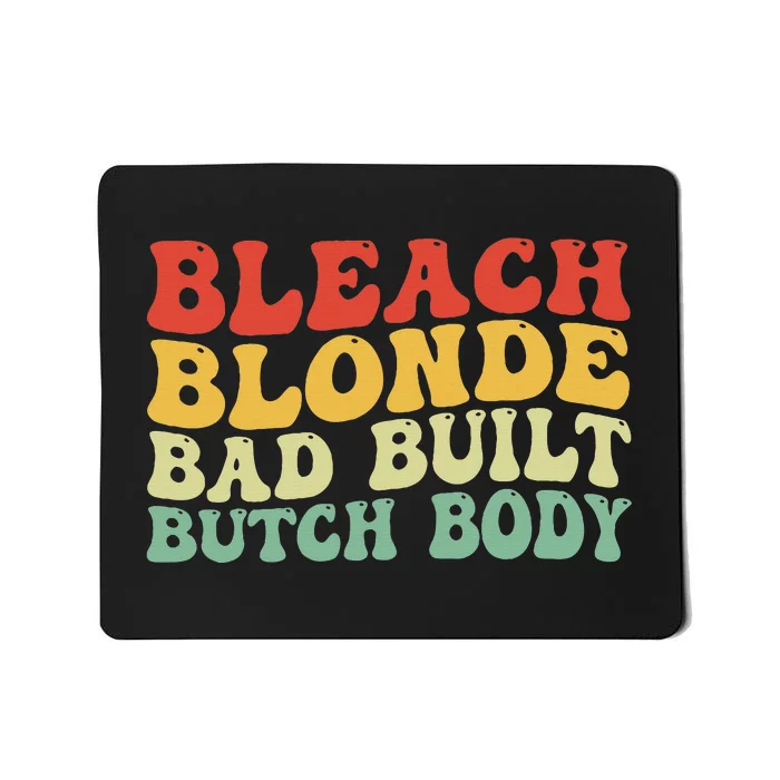 Funny Bleach Blonde Bad Built Butch Body Mousepad