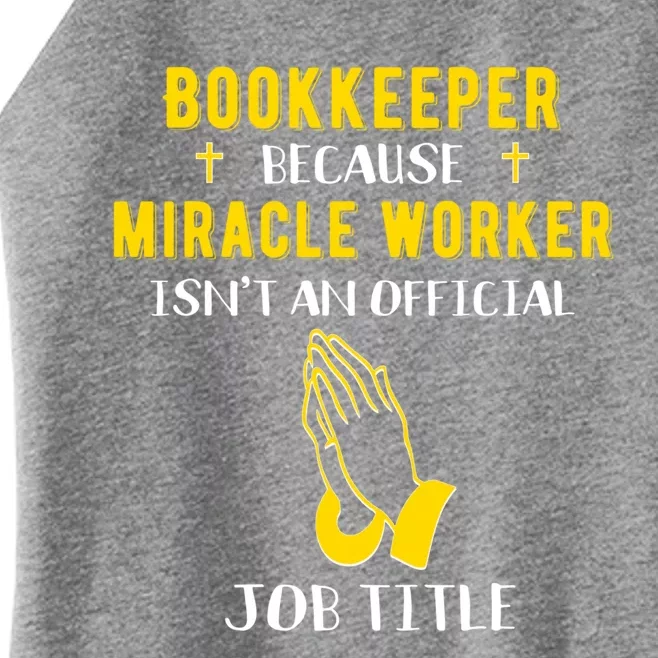 Funny Bookkeeper Because Miracle Worker Isn't A Job Title Gi Gift Women’s Perfect Tri Rocker Tank