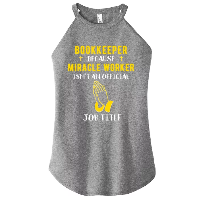 Funny Bookkeeper Because Miracle Worker Isn't A Job Title Gi Gift Women’s Perfect Tri Rocker Tank