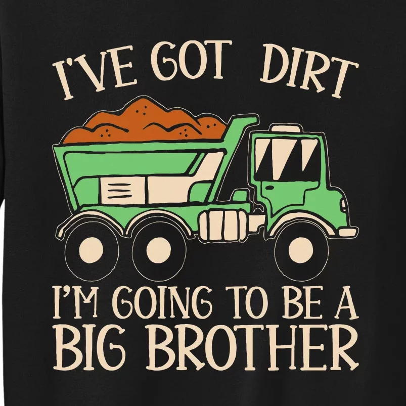 Funny Big Brother Truck IVe Got Dirt For Humor Sweatshirt