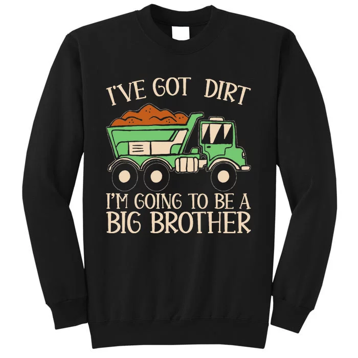 Funny Big Brother Truck IVe Got Dirt For Humor Sweatshirt