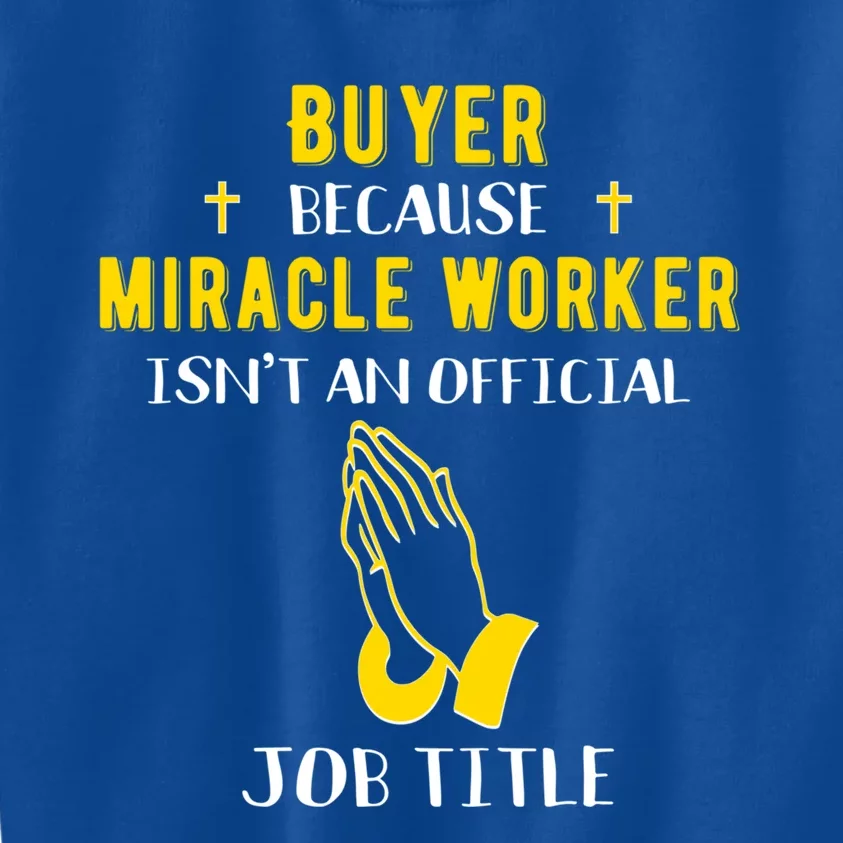 Funny Buyer Because Miracle Worker Isn't A Job Title Buy Gif Cool Gift Kids Sweatshirt