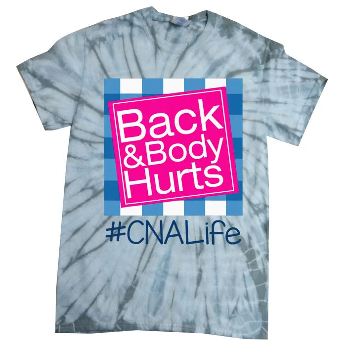 Funny Back Body Hurts Tee Quote CNA Nurse Life Tie-Dye T-Shirt