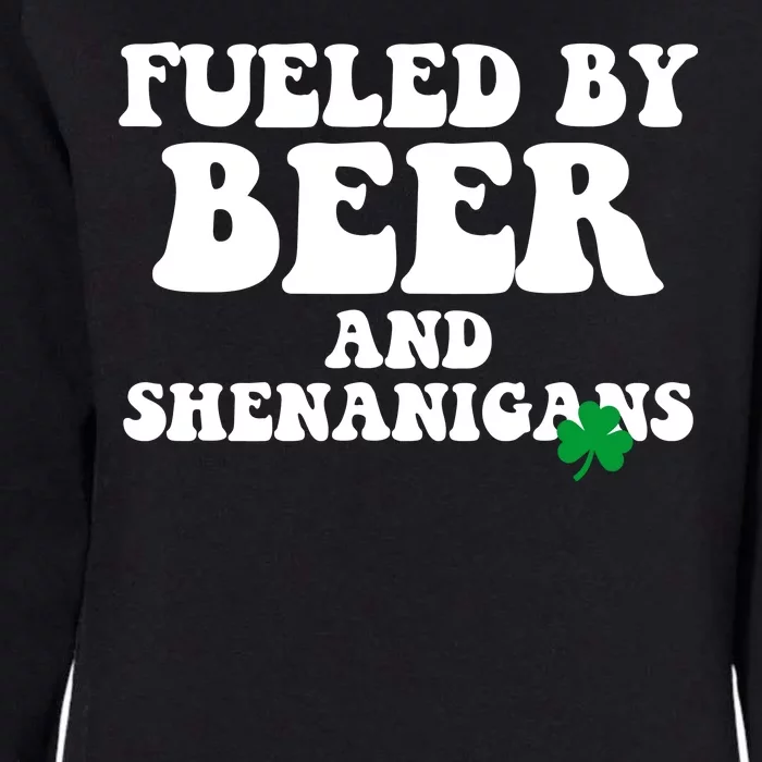 Fueled By Beer And Shenanigans St Patricks Day Womens California Wash Sweatshirt