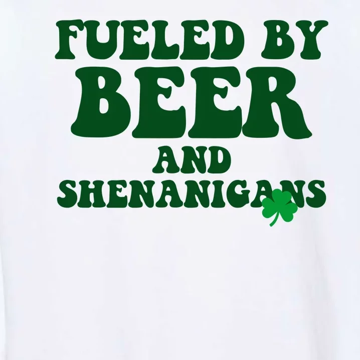 Fueled By Beer And Shenanigans St Patricks Day Garment-Dyed Sweatshirt