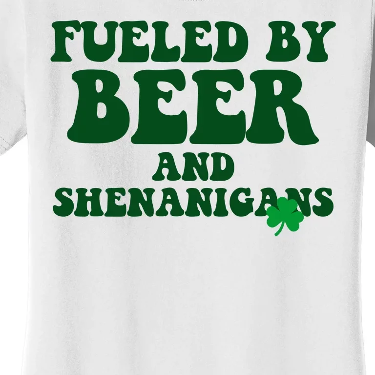 Fueled By Beer And Shenanigans St Patricks Day Women's T-Shirt