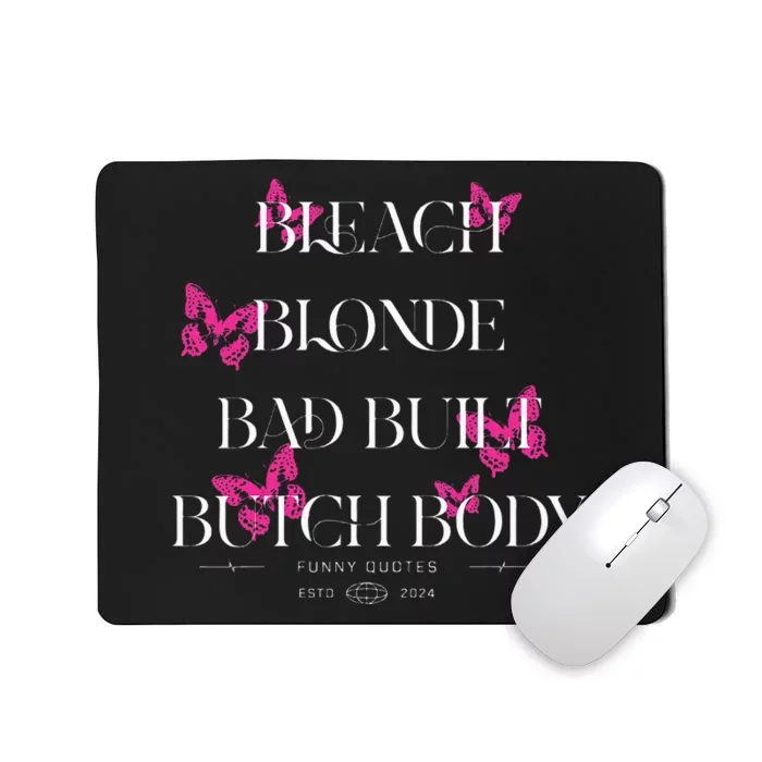 Funny Bleach Blonde Bad Built Butch Body Mousepad