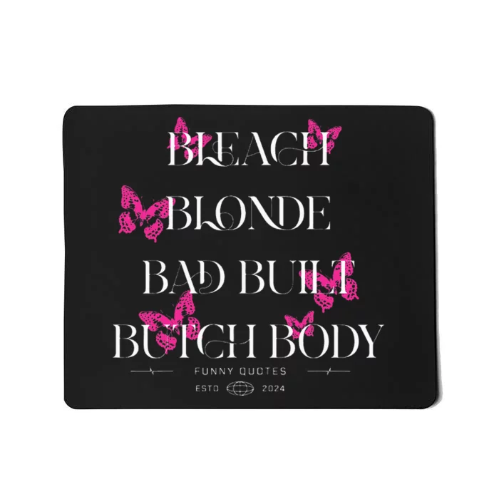 Funny Bleach Blonde Bad Built Butch Body Mousepad