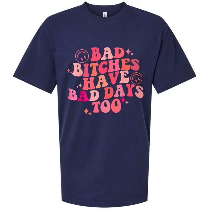 Funny Bad Bitches Have Bad Days Too Retro Funny Saying Groovy Memes Bad Bitches Sueded Cloud Jersey T-Shirt